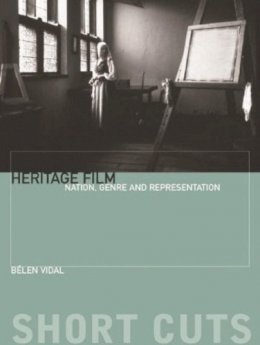 Belen Vidal - Heritage Film: Nation, Genre, and Representation - 9780231162036 - V9780231162036