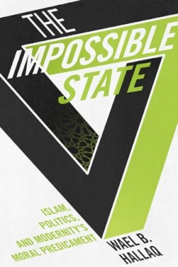 Wael Hallaq - The Impossible State: Islam, Politics, and Modernity´s Moral Predicament - 9780231162579 - V9780231162579