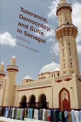 Diouf - Tolerance, Democracy, and Sufis in Senegal - 9780231162623 - V9780231162623