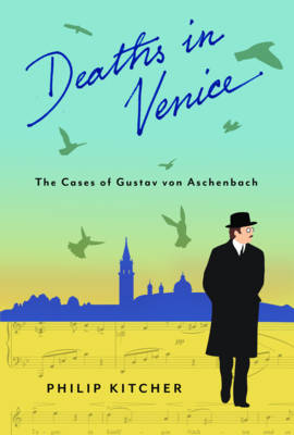 Philip Kitcher - Deaths in Venice: The Cases of Gustav von Aschenbach - 9780231162654 - V9780231162654