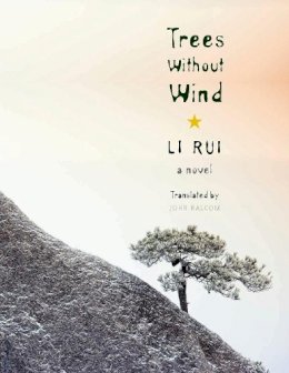 Rui Li - Trees Without Wind: A Novel - 9780231162753 - V9780231162753