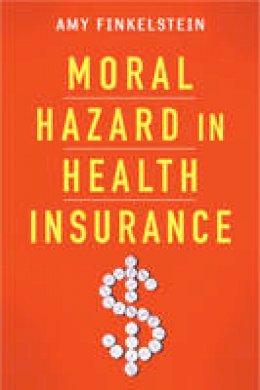 Amy Finkelstein - Moral Hazard in Health Insurance - 9780231163804 - V9780231163804
