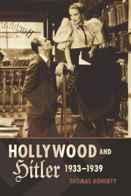 Thomas Doherty - Hollywood and Hitler, 1933-1939 - 9780231163927 - V9780231163927