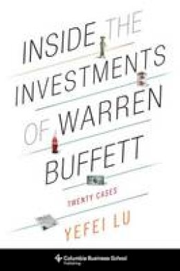 Yefei Lu - Inside the Investments of Warren Buffett: Twenty Cases - 9780231164627 - V9780231164627