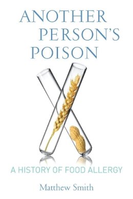 Matthew Smith - Another Person’s Poison: A History of Food Allergy - 9780231164849 - V9780231164849