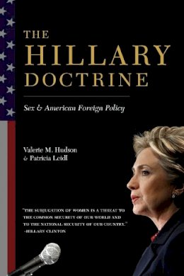 Valerie Hudson - The Hillary Doctrine: Sex and American Foreign Policy - 9780231164924 - V9780231164924