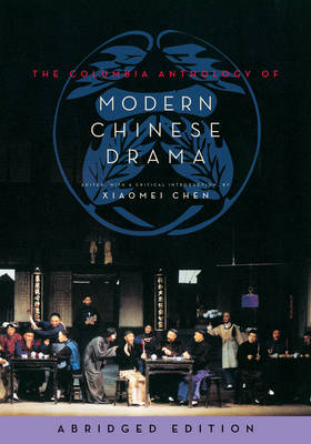 Xiaomei Chen (Ed.) - The Columbia Anthology of Modern Chinese Drama - 9780231165020 - V9780231165020