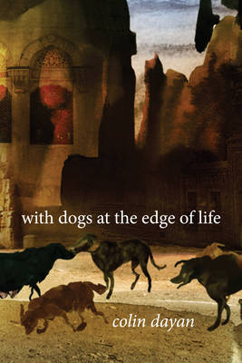 Colin Dayan - With Dogs at the Edge of Life - 9780231167123 - V9780231167123