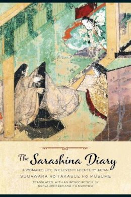 Sugawara No Takasue No Musume Sugawara No Takasue No Musume - The Sarashina Diary: A Woman´s Life in Eleventh-Century Japan - 9780231167185 - V9780231167185