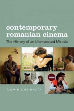 Dominique Nasta - Contemporary Romanian Cinema: The History of an Unexpected Miracle - 9780231167451 - V9780231167451