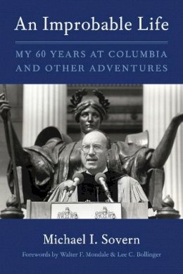 Michael Sovern - An Improbable Life: My Sixty Years at Columbia and Other Adventures - 9780231167628 - V9780231167628