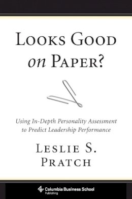 Leslie Pratch - Looks Good on Paper?: Using In-Depth Personality Assessment to Predict Leadership Performance - 9780231168366 - V9780231168366