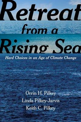 Orrin H. Pilkey - Retreat from a Rising Sea: Hard Choices in an Age of Climate Change - 9780231168441 - V9780231168441