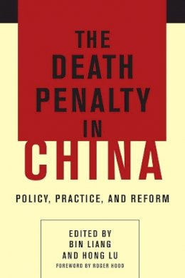 Bin (Ed) Liang - The Death Penalty in China: Policy, Practice, and Reform - 9780231170062 - V9780231170062