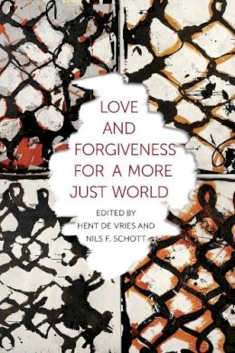 Hent (Ed) De Vries - Love and Forgiveness for a More Just World - 9780231170222 - V9780231170222