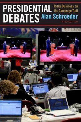 Alan Schroeder - Presidential Debates: Risky Business on the Campaign Trail - 9780231170567 - V9780231170567