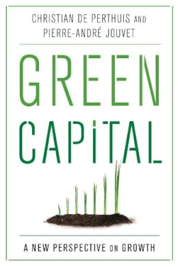 Christian De Perthuis - Green Capital: A New Perspective on Growth - 9780231171403 - V9780231171403