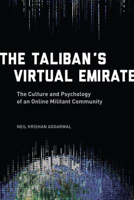 Neil Krishan Aggarwal - The Taliban´s Virtual Emirate: The Culture and Psychology of an Online Militant Community - 9780231174268 - V9780231174268