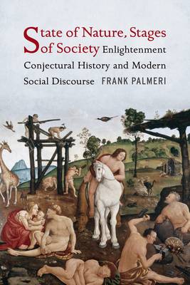 Frank Palmeri - State of Nature, Stages of Society: Enlightenment Conjectural History and Modern Social Discourse - 9780231175166 - V9780231175166
