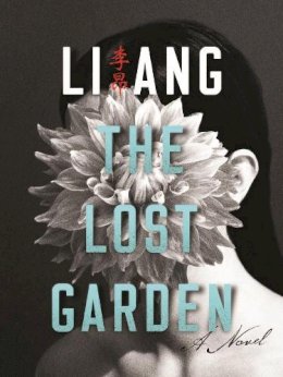 Ang Li - The Lost Garden: A Novel - 9780231175548 - V9780231175548