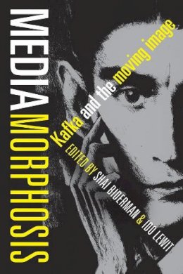 Shai (Ed) Biderman - Mediamorphosis: Kafka and the Moving Image - 9780231176453 - V9780231176453
