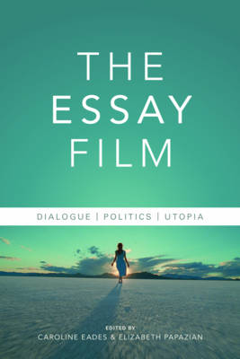 Elizabeth Astrid Papazian (Ed.) - The Essay Film: Dialogue, Politics, Utopia - 9780231176958 - V9780231176958