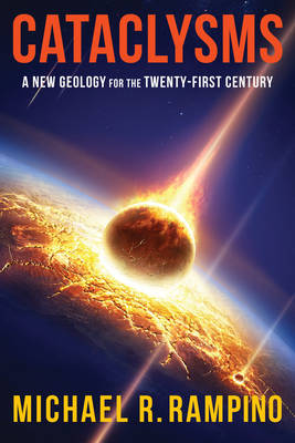 Michael R. Rampino - Cataclysms: A New Geology for the Twenty-First Century - 9780231177801 - V9780231177801