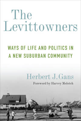 Herbert J. Gans - The Levittowners: Ways of Life and Politics in a New Suburban Community - 9780231178877 - V9780231178877