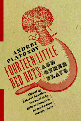 Andrei Platonov - Fourteen Little Red Huts and Other Plays - 9780231181280 - V9780231181280