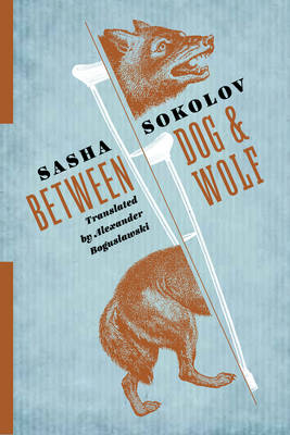 Sasha Sokolov - Between Dog and Wolf - 9780231181471 - V9780231181471