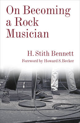 H. Stith Bennett - On Becoming a Rock Musician - 9780231182850 - V9780231182850