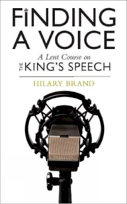 Hilary Brand - Finding a Voice: A Lent Course on the Film the Kings Speech - 9780232528930 - V9780232528930