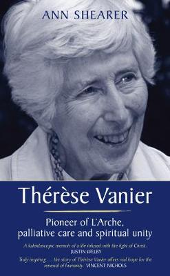 Ann Shearer - Therese Vanier: Pioneer of L'Arche, Palliative Care and Spiritual Unity - 9780232532517 - V9780232532517