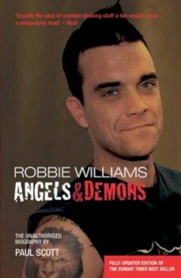 Paul Scott - Robbie Williams: Angels & Demons: The Unauthorized Biography - 9780233000725 - KON0820846