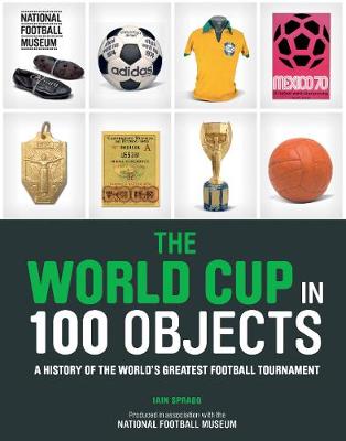 Iain Spragg - The World Cup in 100 Objects - 9780233005195 - V9780233005195