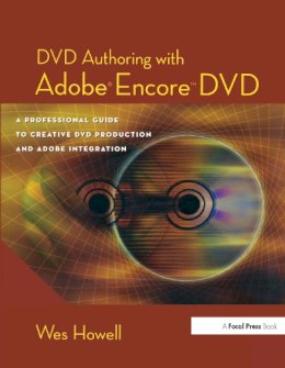 Wes Howell - DVD Authoring with Adobe Encore DVD - 9780240805634 - V9780240805634 Wes Howell - DVD Authoring with Adobe Encore DVD - 9780240805634 - V9780240805634