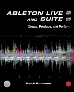 Keith Robinson - Ableton Live 8 and Suite 8 - 9780240812281 - V9780240812281