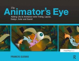 Francis Glebas - The Animator's Eye - 9780240817248 - V9780240817248