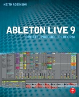 Keith Robinson - Ableton Live 9 - 9780240817897 - V9780240817897