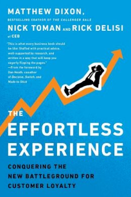 Matthew Dixon - The Effortless Experience: Conquering the New Battleground for Customer Loyalty - 9780241003305 - V9780241003305