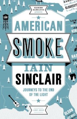 Iain Sinclair - American Smoke - 9780241145272 - 9780241145272
