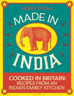 Meera Sodha - Made in India: Cooked in Britain: Recipes from an Indian Family Kitchen - 9780241146330 - V9780241146330
