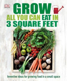 Dk - Grow All You Can Eat In Three Square Feet (Dk Rhs General) - 9780241180013 - V9780241180013