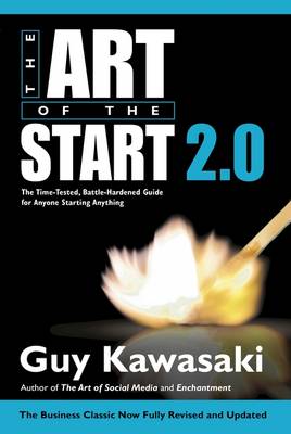 Guy Kawasaki - The Art of the Start 2.0: The Time-Tested, Battle-Hardened Guide for Anyone Starting Anything - 9780241187265 - V9780241187265