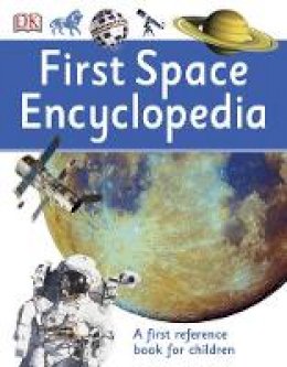 Dk - First Space Encyclopedia: A First Reference Book for Children - 9780241188743 - V9780241188743