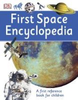 Dk - First Space Encyclopedia: A First Reference Book for Children - 9780241188743 - V9780241188743 Dk - First Space Encyclopedia: A First Reference Book for Children - 9780241188743 - V9780241188743