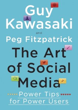Guy Kawasaki - The Art of Social Media: Power Tips for Power Users - 9780241199473 - V9780241199473