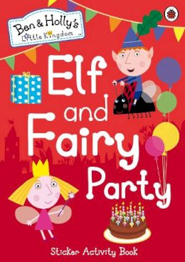 Ben And Holly's Little Kingdom - Ben and Holly's Little Kingdom: Elf and Fairy Party (Ben & Holly's Little Kingdom) - 9780241199633 - 9780241199633