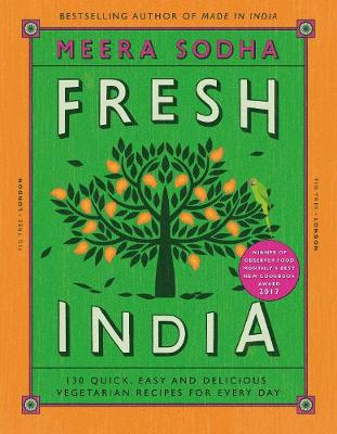 Meera Sodha - Fresh India: 130 Quick, Easy and Delicious Vegetarian Recipes for Every Day - 9780241200421 - 9780241200421