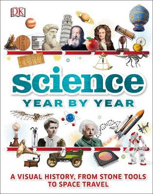 Dk - Science Year by Year: A visual history, from stone tools to space travel - 9780241212264 - V9780241212264